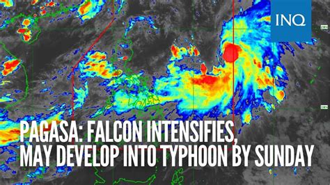 Pagasa: Falcon intensifies, may develop into typhoon by Sunday.